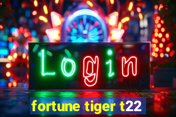fortune tiger t22